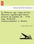 In Platonis, Qui Vulgo Fertur, Minoem, Ejusdemque Libros Priores de Legibus Ad ... Frid. Aug. Wolfium ... Commentabatur A. Bo Ckh.