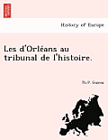 Les D'Orle ANS Au Tribunal de L'Histoire.