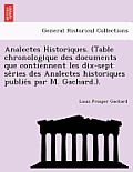 Analectes Historiques. (Table Chronologique Des Documents Que Contiennent Les Dix-Sept Séries Des Analectes Historiques Publiés Par M. Gac