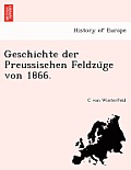 Geschichte Der Preussischen Feldzüge Von 1866.