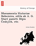 Monumenta Historiae Bohemica, Edita AB A. G. Stare Pam Ti D Jin Eskych, Etc.
