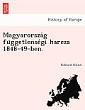 Magyarorsza G Fu Ggetlense GI Harcza 1848-49-Ben.