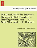 Die Geschichte des Bauern-Krieges in Ost-Franken ... Herausgegeben von ... A. Schäffler und ... T. Henner.
