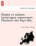 ?tudes et notices historiques concernant l'histoire des Pays-Bas.