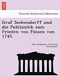 Graf Seckendorff Und Die Publizistik Zum Frieden Von Fussen Von 1745.