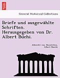 Briefe Und Ausgewa Hlte Schriften. Herausgegeben Von Dr. Albert Bu Chi.