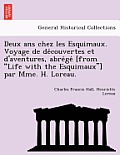 Deux ANS Chez Les Esquimaux. Voyage de de Couvertes Et D'Aventures, Abre GE [From Life with the Esquimaux] Par Mme. H. Loreau.