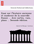 Essai Sur L'Histoire Ancienne Et Moderne de La Nouvelle Russie ... Avec Cartes, Vues, Plans ... Seconde E Dition.