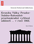 Kronika Va Lky Prusko-Italsko-Rakouske: Prostona Rodni Vyli C Eni Uda Losti ... V Roce 1866.
