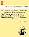 La Floresta Española-Americana. Compilacion de la historia de América en general y en particular del Perú. Segunda edición cor