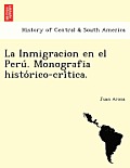 La Inmigracion En El Peru . Monografia Histo Rico-Cri Tica.