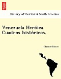 Venezuela Heróica. Cuadros Históricos.