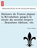 Histoire de France depuis la R?volution jusqu'? la chute du second empire ... Deuxi?me ?dition, etc.