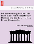 Die Ersturmung Der Bastille ... Nach Einer Handschriftlichen Mittheilung [By L. G. P.] Von P. Von Bojanowski.