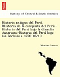 Historia antigua del Perú. (Historia de la conquista del Perú.-Historia del Perú bajo la dinastia Austriaca.-Historia del Perú