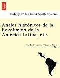 Anales históricos de la Revolucion de la América Latina, etc.
