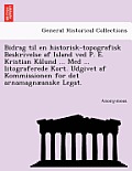 Bidrag til en historisk-topografisk Beskrivelse af Island ved P. E. Kristian K?lund ... Med ... litograferede Kort. Udgivet af Kommissionen for det ar