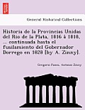 Historia de la Provincias Unidas del Rio de la Plata, 1816 á 1818, ... continuada hasta el fusilamiento del Gobernador Dorrego en 1828 [by A. Zi