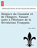 Histoire Du Consulat Et de L'Empire, Faisant Suite A L'Histoire de La Revolution Francaise.