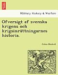 Ofversigt af svenska krigens och krigsinrättningarnes historia.