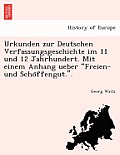 Urkunden Zur Deutschen Verfassungsgeschichte Im 11 Und 12 Jahrhundert. Mit Einem Anhang Ueber Freien- Und Scho Ffengut..
