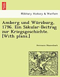 Amberg Und Wurzburg, 1796. Ein Sakular-Beitrag Zur Kriegsgeschichte. [With Plans.]