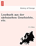 Lesebuch Aus Der Sa Chsischen Geschichte, Etc.