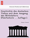 Geschichte Des Deutschen Volkes Seit Dem Ausgang Des Mittelalters. (Fu Nfzehnte ... Auflage.).