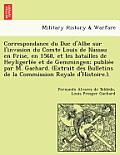 Correspondance du Duc d'Albe sur l'invasion du Comte Louis de Nassau en Frise, en 1568, et les batailles de Heyligerlée et de Gemmingen; publie&