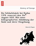 Die Schlachtsäule Bei Rudau 1370, Renovirt Den 3teⁿ August 1835. Mit Einer Lithographirten Abbildung Der Säule Und Ihrer Umgebung.