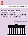 Souvenirs Politiques, Redige S Avec La Collaboration de C. DuBois ... Deuxie Me Edition, Etc.