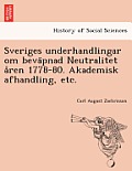 Sveriges Underhandlingar Om Beva Pnad Neutralitet a Ren 1778-80. Akademisk Afhandling, Etc.