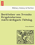 Berättelser Om Svenska Krigshistoriens Märkvärdigaste Fältslag.