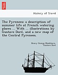 The Pyrenees: A Description of Summer Life at French Watering Places ... with ... Illustrations by Gustave Dore, and a New Map of th