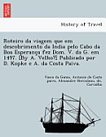 Roteiro Da Viagem Que Em Descobrimento Da India Pelo Cabo Da Boa Esperança Fez Dom. V. Da G. Em 1497. [By A. Velho?] Publicado Por D. Kopke E A.