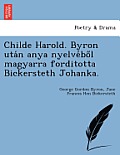 Childe Harold. Byron Uta N Anya Nyelve Bo L Magyarra Forditotta Bickersteth Johanka.