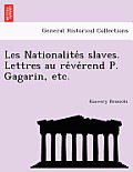 Les Nationalite S Slaves. Lettres Au Re Ve Rend P. Gagarin, Etc.