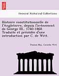 Histoire constitutionnelle de l'Angleterre, depuis l'avénement de George III., 1760-1860. Traduite et précédée d'une introduct