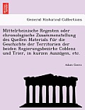 Mittelrheinische Regesten oder chronologische Zusammenstellung des Quellen Materials für die Geschichte der Territorien der beiden Regierungsbez