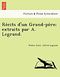 Re Cits D'Un Grand-Pe Re; Extraits Par A. Legrand.