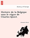 Histoire de la Belgique sous le règne de Charles-Quint.