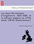 Les Deux Re Volutions D'Angleterre, 1603-1689, Et La Nationa Anglaise Au Xviie Sie Cle. [With Illustrations.]