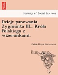 Dzieje panowania Zygmunta III., Króla Polskiego z wizerunkami.