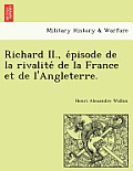 Richard II., épisode de la rivalité de la France et de l'Angleterre.