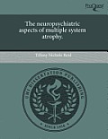 The Neuropsychiatric Aspects of Multiple System Atrophy.