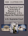 U.S. Supreme Court Transcripts of Record U S V. Sutherland: U S V. Miguel de Pedrorena