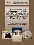 U.S. Supreme Court Transcript of Record James A. Dombrowski et al., Appellants, V. James H. Pfister, Etc., et al.