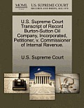 U.S. Supreme Court Transcript of Record Burton-Sutton Oil Company, Incorporated, Petitioner, V. Commissioner of Internal Revenue.