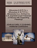 Milwaukee & M R Co v. Milwaukee & St P R Co: Minnesota Co v. St Paul Co U.S. Supreme Court Transcript of Record with Supporting Pleadings