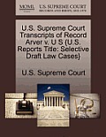 U.S. Supreme Court Transcripts of Record Arver V. U S {U.S. Reports Title: Selective Draft Law Cases}